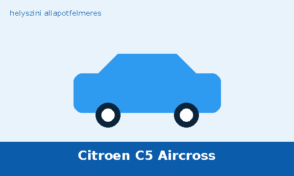 Citroën C5 Aircross helyszíni autó átvizsgálás és állapotfelmérés vásárlás előtt