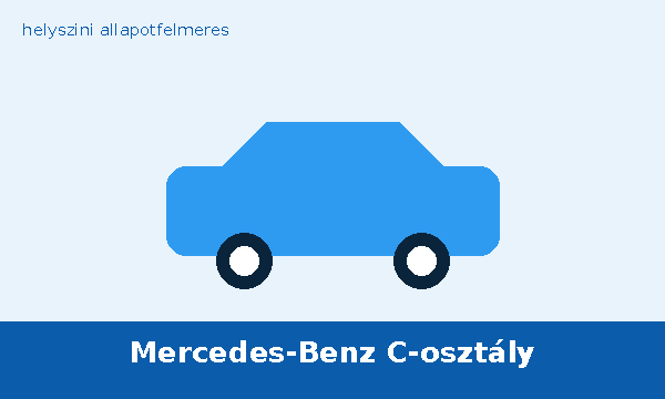 Mercedes-Benz C-osztály helyszíni autó átvizsgálás és állapotfelmérés vásárlás előtt