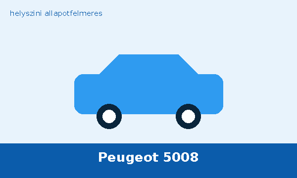 Peugeot 5008 helyszíni autó átvizsgálás és állapotfelmérés vásárlás előtt