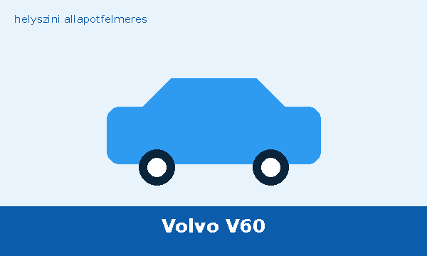 Volvo V60 helyszíni autó átvizsgálás és állapotfelmérés vásárlás előtt